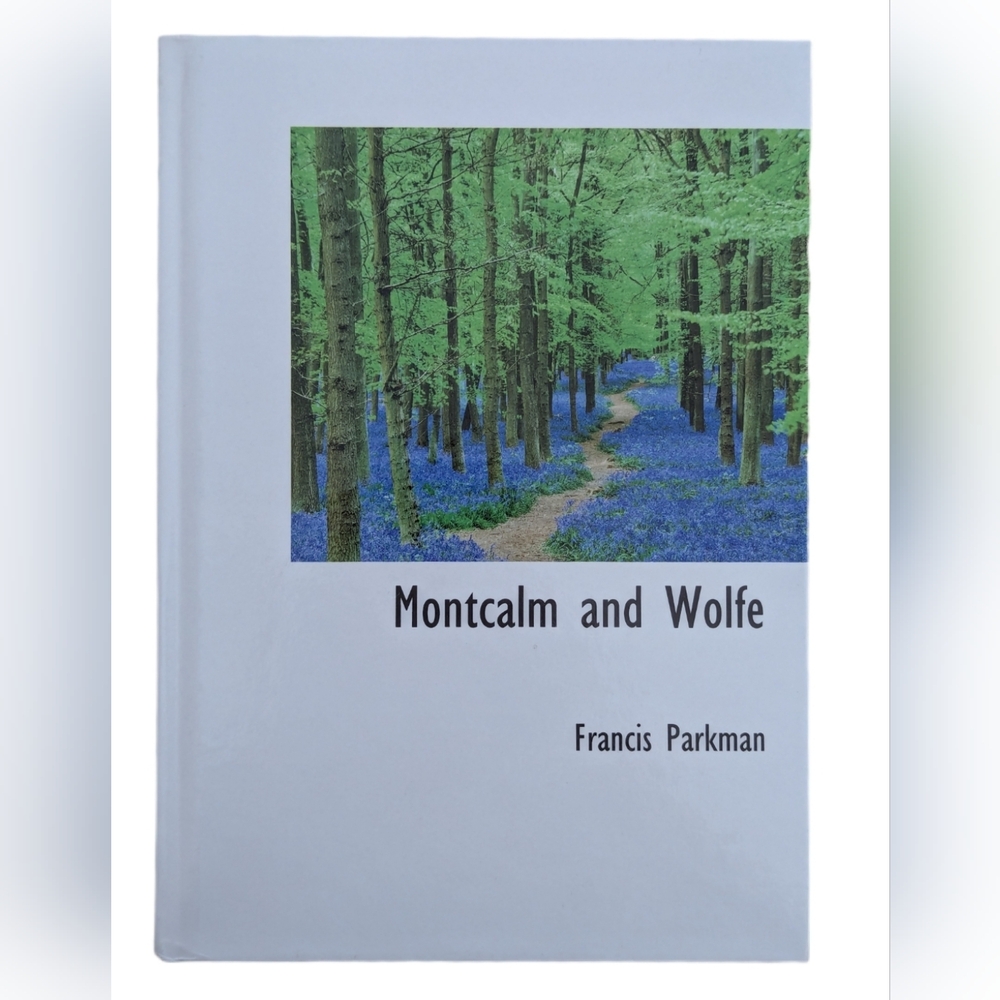 Montcalm and Wolfe - Book by Francis Parkman - Volume 1